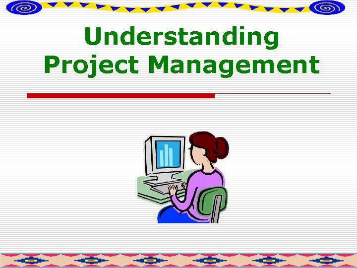 Understanding Project Management 