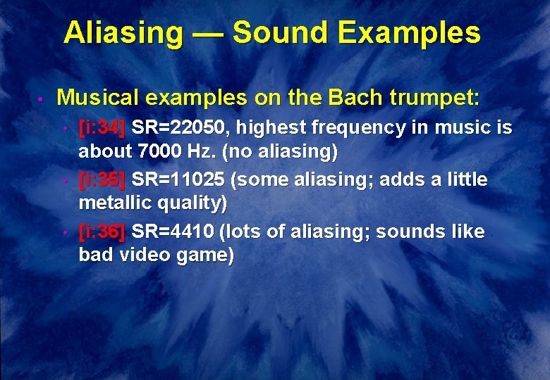 Aliasing — Sound Examples • Musical examples on the Bach trumpet: • • •