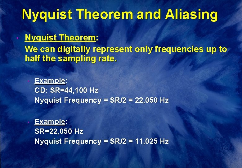 Nyquist Theorem and Aliasing • Nyquist Theorem: We can digitally represent only frequencies up