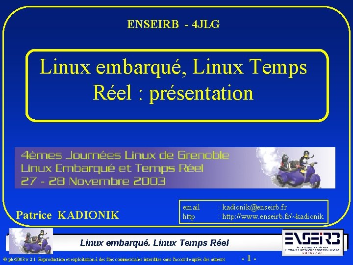 ENSEIRB - 4 JLG Linux embarqué, Linux Temps Réel : présentation Patrice KADIONIK email