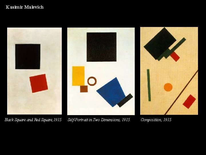 Kasimir Malevich Black Square and Red Square, 1915 Self-Portrait in Two Dimensions, 1915 Composition,