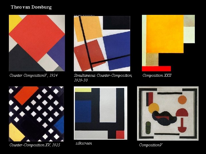 Theo van Doesburg Counter Composition. V , 1924 Counter-Composition XV, 1925 Simultaneous Counter-Composition, 1929