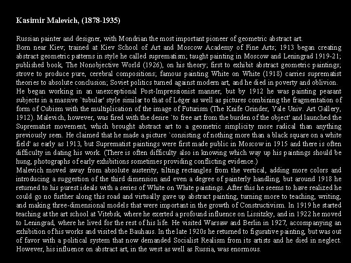 Kasimir Malevich, (1878 -1935) Russian painter and designer, with Mondrian the most important pioneer