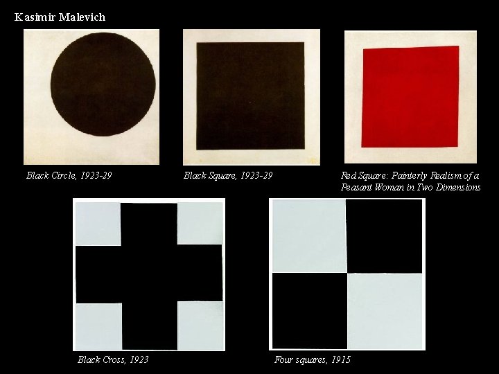 Kasimir Malevich Black Circle, 1923 -29 Black Cross, 1923 Black Square, 1923 -29 Red