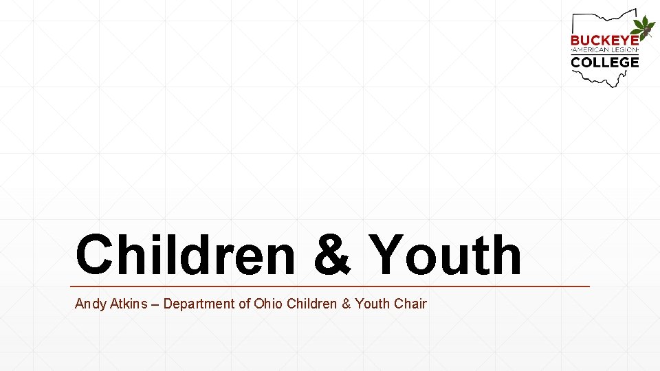 Children & Youth Andy Atkins – Department of Ohio Children & Youth Chair 