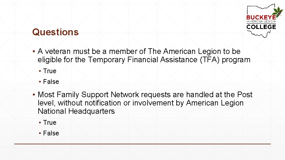 Questions ▪ A veteran must be a member of The American Legion to be