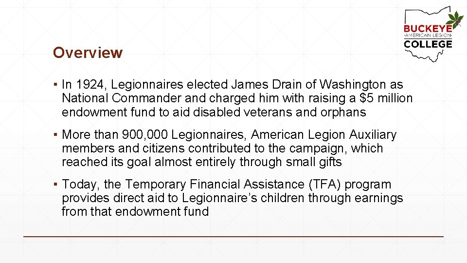 Overview ▪ In 1924, Legionnaires elected James Drain of Washington as National Commander and