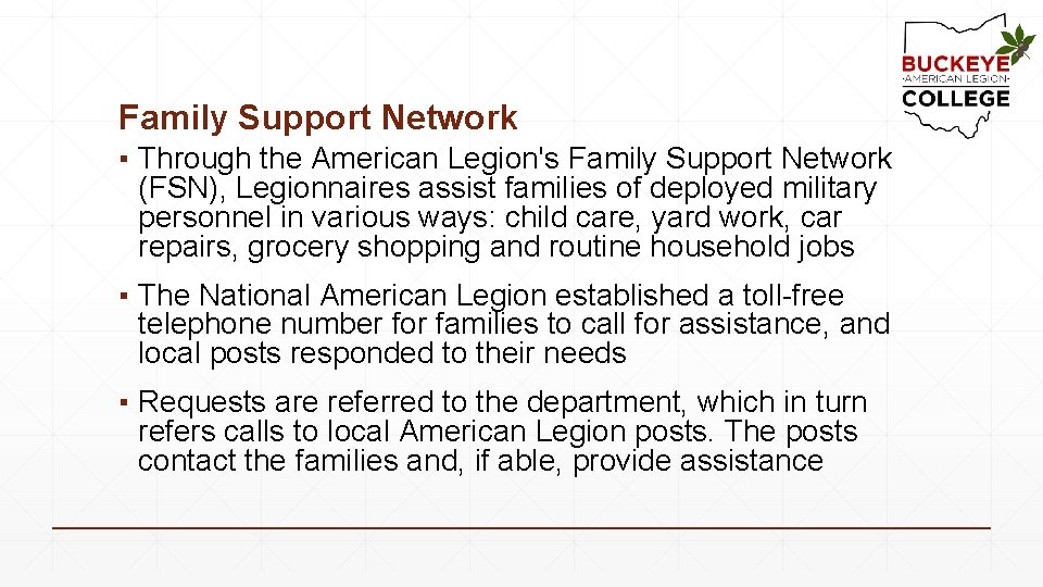 Family Support Network ▪ Through the American Legion's Family Support Network (FSN), Legionnaires assist