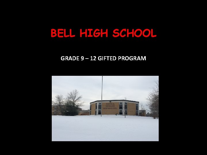 BELL HIGH SCHOOL GRADE 9 – 12 GIFTED PROGRAM 