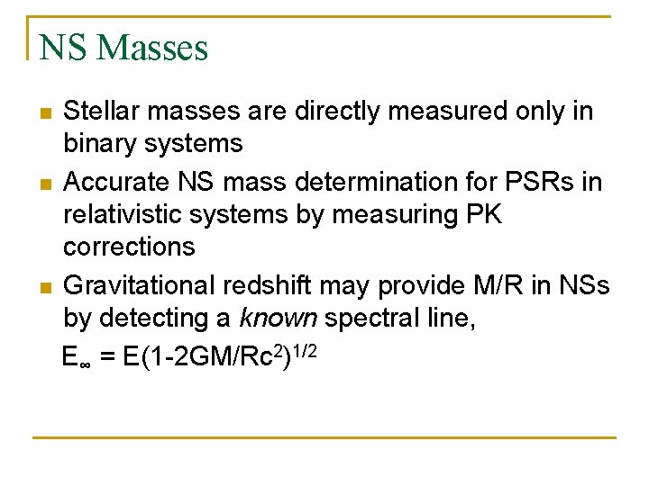 NS Masses n n n Stellar masses are directly measured only in binary systems
