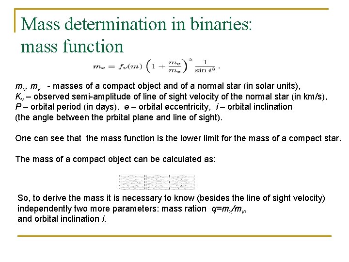 Mass determination in binaries: mass function mx, mv - masses of a compact object