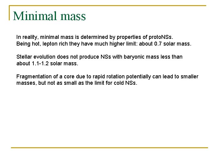 Minimal mass In reality, minimal mass is determined by properties of proto. NSs. Being