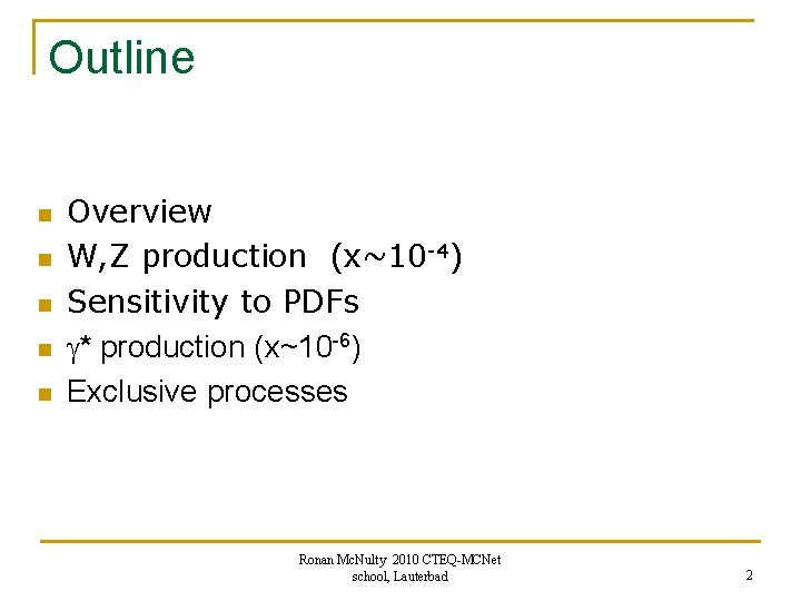 Outline n n n Overview W, Z production (x~10 -4) Sensitivity to PDFs g*