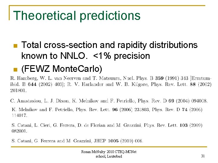 Theoretical predictions n n Total cross-section and rapidity distributions known to NNLO. <1% precision