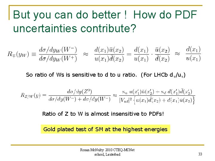 But you can do better ! How do PDF uncertainties contribute? So ratio of