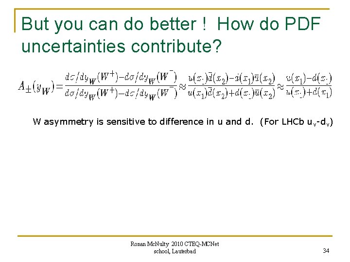 But you can do better ! How do PDF uncertainties contribute? W asymmetry is