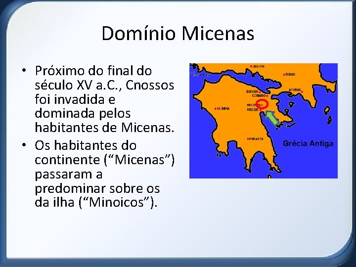 Domínio Micenas • Próximo do final do século XV a. C. , Cnossos foi