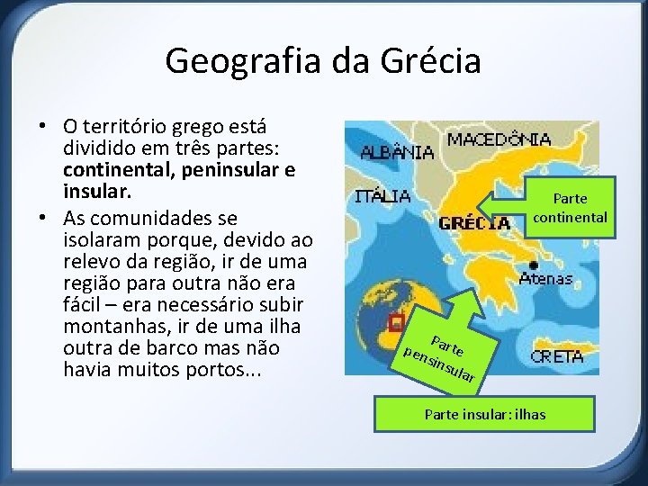 Geografia da Grécia • O território grego está dividido em três partes: continental, peninsular