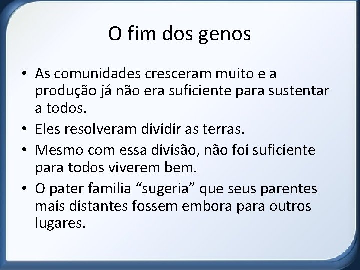 O fim dos genos • As comunidades cresceram muito e a produção já não