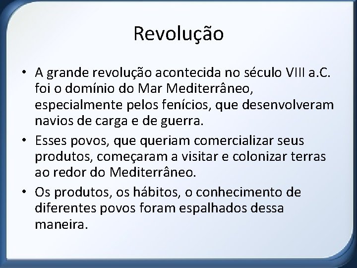 Revolução • A grande revolução acontecida no século VIII a. C. foi o domínio