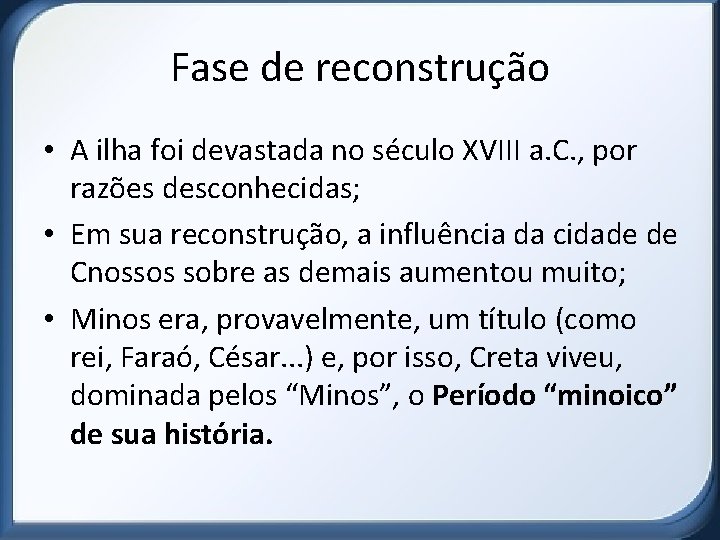 Fase de reconstrução • A ilha foi devastada no século XVIII a. C. ,