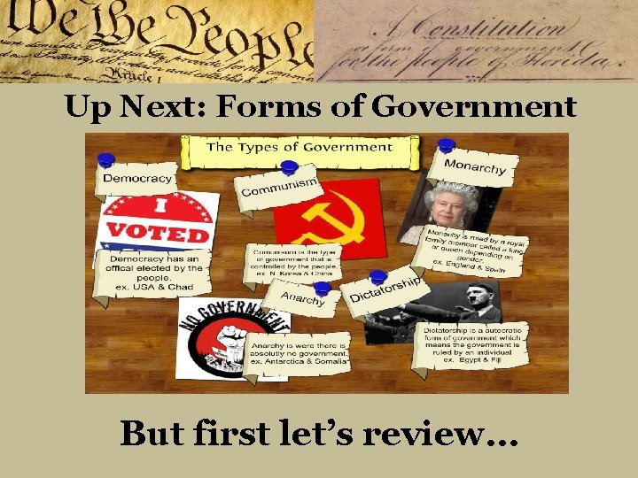 Up Next: Forms of Government But first let’s review… 