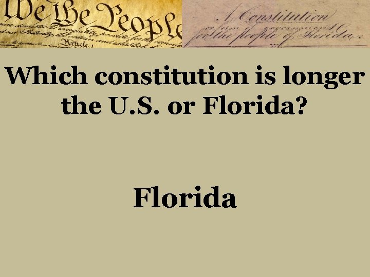 Which constitution is longer the U. S. or Florida? Florida 