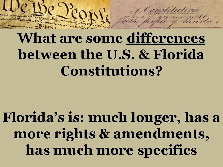 What are some differences between the U. S. & Florida Constitutions? Florida’s is: much