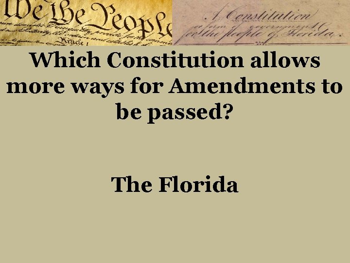 Which Constitution allows more ways for Amendments to be passed? The Florida 