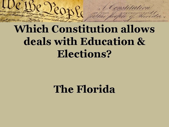 Which Constitution allows deals with Education & Elections? The Florida 