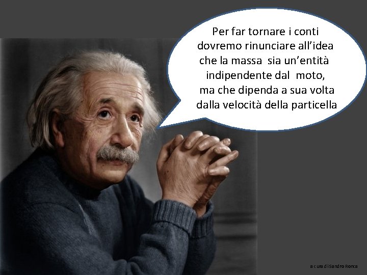 Per far tornare i conti dovremo rinunciare all’idea che la massa sia un’entità indipendente