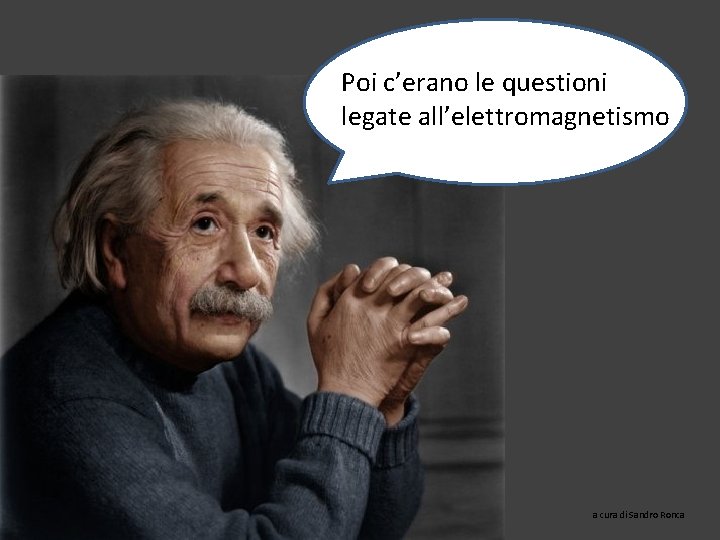 Poi c’erano le questioni legate all’elettromagnetismo a cura di Sandro Ronca 