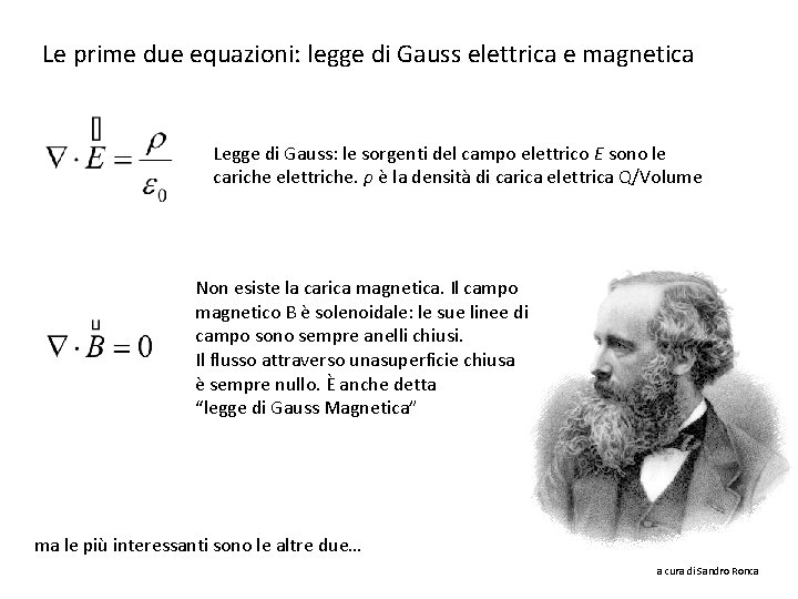 Le prime due equazioni: legge di Gauss elettrica e magnetica Legge di Gauss: le