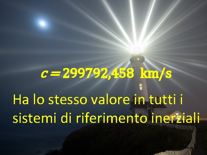 c = 299792, 458 km/s Ha lo stesso valore in tutti i sistemi di