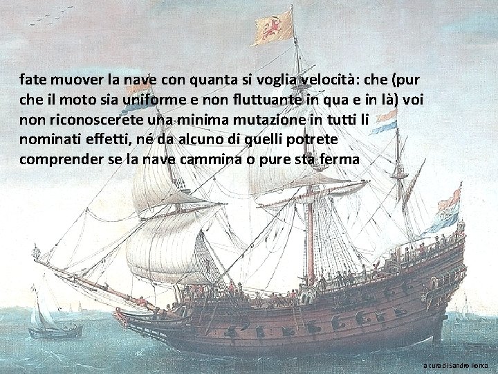 fate muover la nave con quanta si voglia velocità: che (pur che il moto