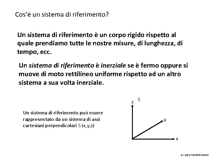 Cos’è un sistema di riferimento? Un sistema di riferimento è un corpo rigido rispetto