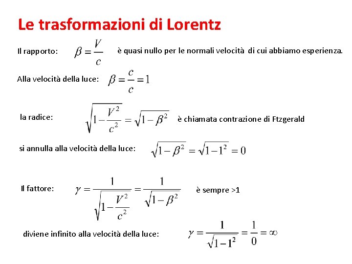 Le trasformazioni di Lorentz Il rapporto: è quasi nullo per le normali velocità di