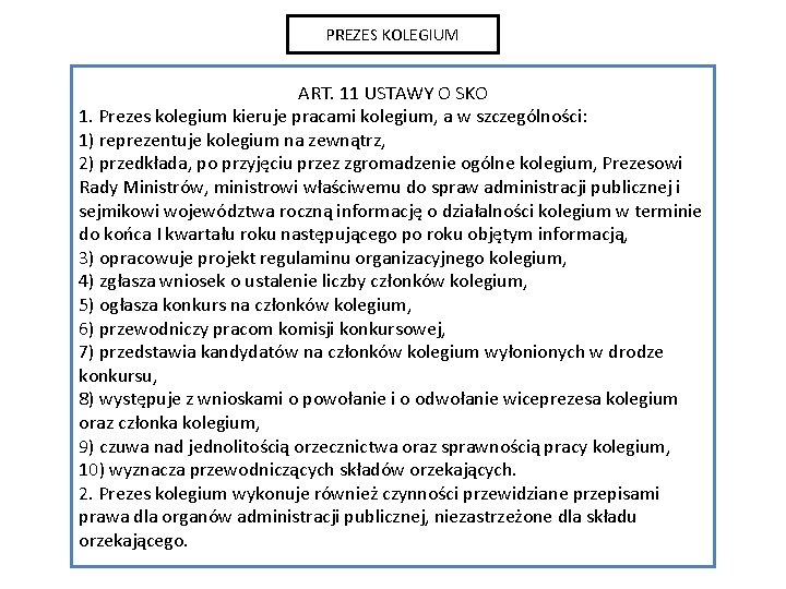 PREZES KOLEGIUM ART. 11 USTAWY O SKO 1. Prezes kolegium kieruje pracami kolegium, a