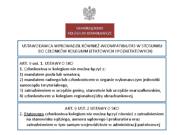 SAMORZĄDOWE KOLEGIUM ODWOŁAWCZE USTAWODAWCA WPROWADZIŁ RÓWNIEŻ INCOMPATIBILITAS W STOSUNKU DO CZŁONKÓW KOLEGIUM (ETATOWYCH I