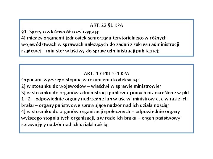 ART. 22 § 1 KPA § 1. Spory o właściwość rozstrzygają: 4) między organami