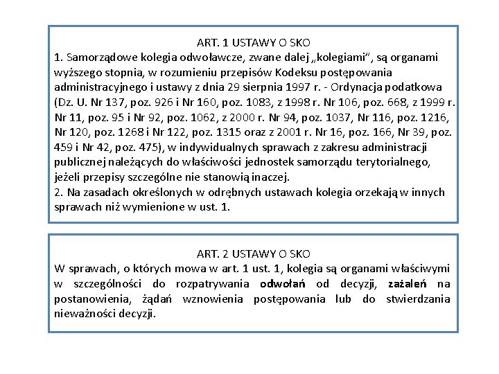 ART. 1 USTAWY O SKO 1. Samorządowe kolegia odwoławcze, zwane dalej „kolegiami”, są organami