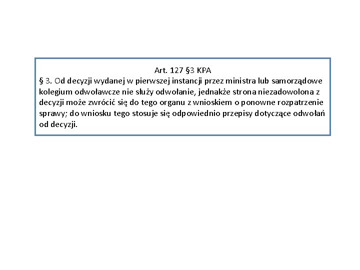 Art. 127 § 3 KPA § 3. Od decyzji wydanej w pierwszej instancji przez