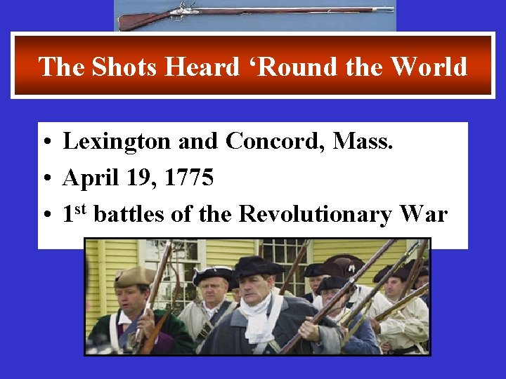 The Shots Heard ‘Round the World • Lexington and Concord, Mass. • April 19,