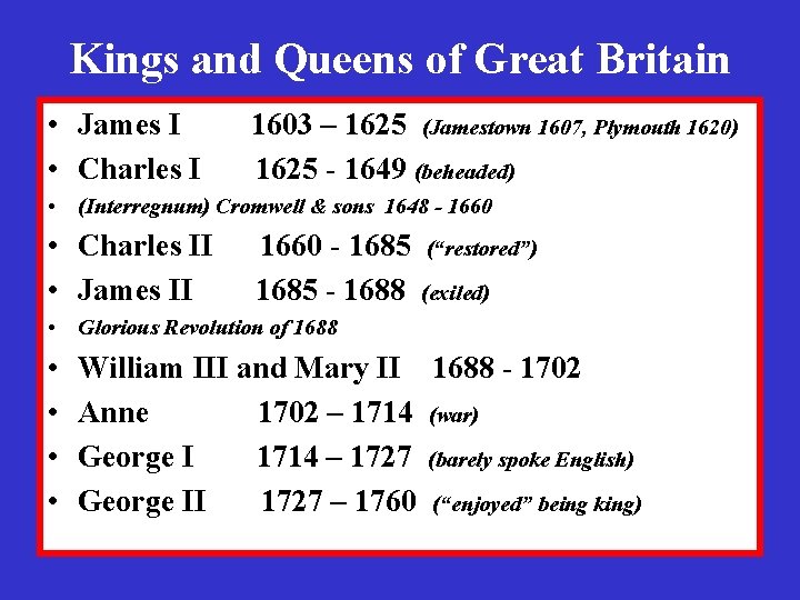 Kings and Queens of Great Britain • James I • Charles I 1603 –