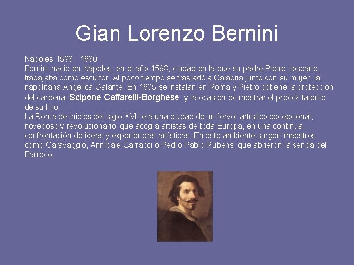 Gian Lorenzo Bernini Nápoles 1598 - 1680 Bernini nació en Nápoles, en el año