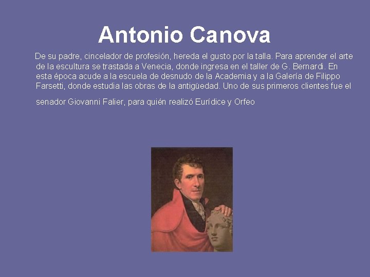 Antonio Canova De su padre, cincelador de profesión, hereda el gusto por la talla.