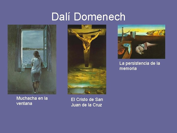 Dalí Domenech La persistencia de la memoria Muchacha en la ventana El Cristo de