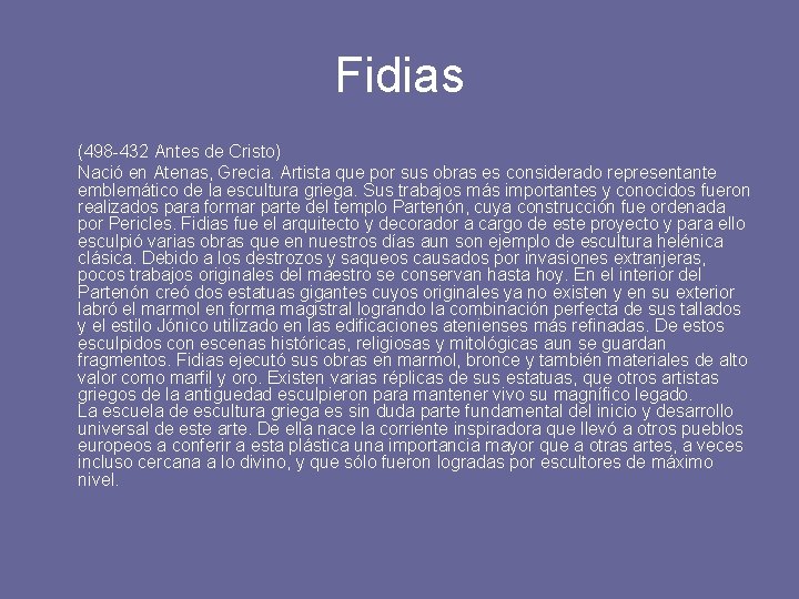 Fidias (498 -432 Antes de Cristo) Nació en Atenas, Grecia. Artista que por sus