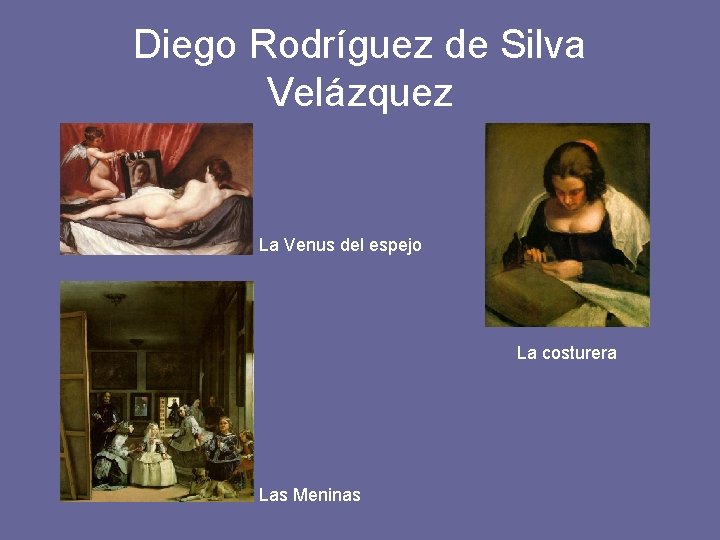Diego Rodríguez de Silva Velázquez La Venus del espejo La costurera Las Meninas 