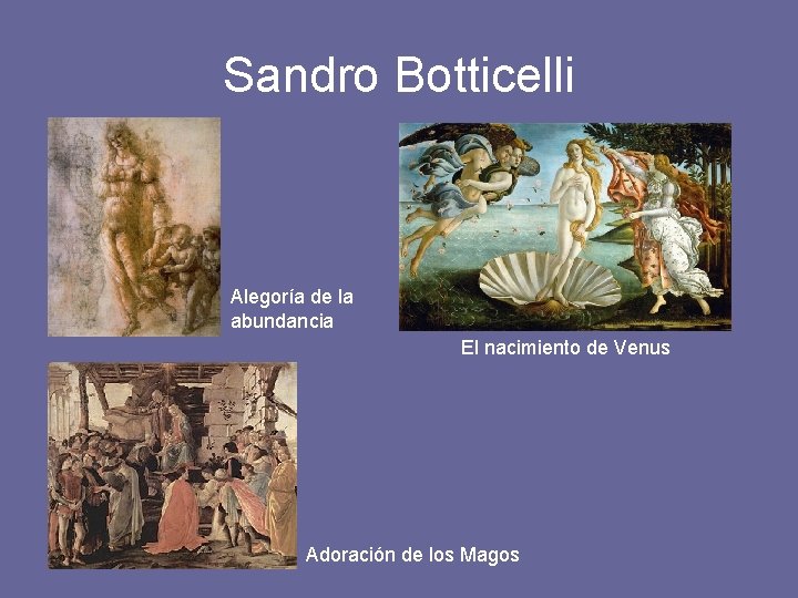 Sandro Botticelli Alegoría de la abundancia El nacimiento de Venus Adoración de los Magos